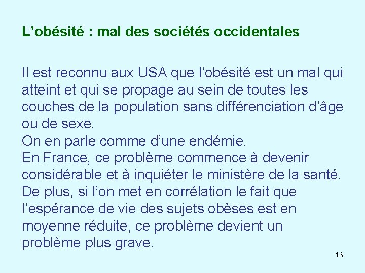 L’obésité : mal des sociétés occidentales Il est reconnu aux USA que l’obésité est