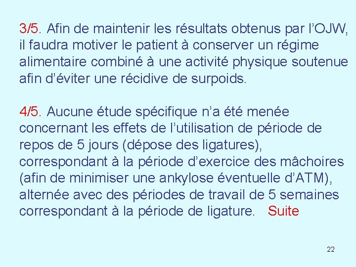 3/5. Afin de maintenir les résultats obtenus par l’OJW, il faudra motiver le patient