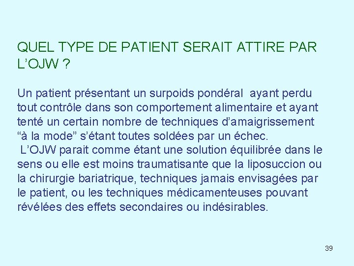 QUEL TYPE DE PATIENT SERAIT ATTIRE PAR L’OJW ? Un patient présentant un surpoids