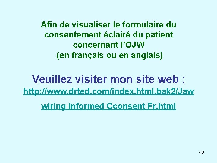 Afin de visualiser le formulaire du consentement éclairé du patient concernant l’OJW (en français