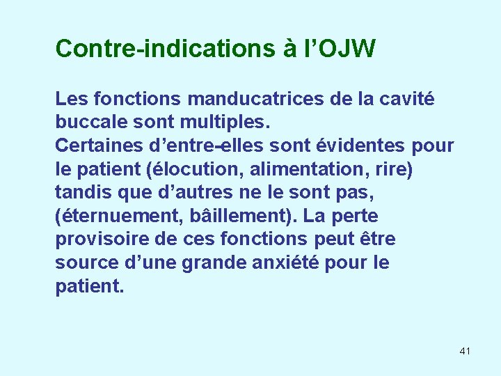 Contre-indications à l’OJW Les fonctions manducatrices de la cavité buccale sont multiples. Certaines d’entre-elles