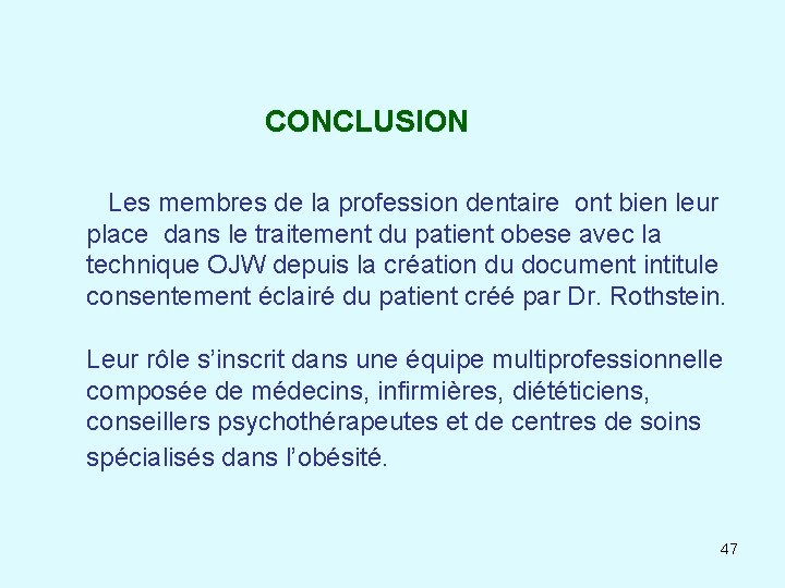  CONCLUSION Les membres de la profession dentaire ont bien leur place dans le