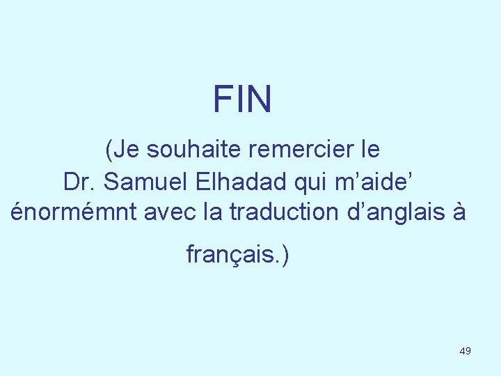  FIN (Je souhaite remercier le Dr. Samuel Elhadad qui m’aide’ énormémnt avec la