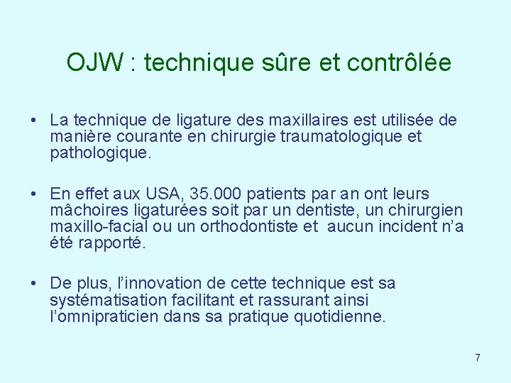  OJW : technique sûre et contrôlée • La technique de ligature des maxillaires