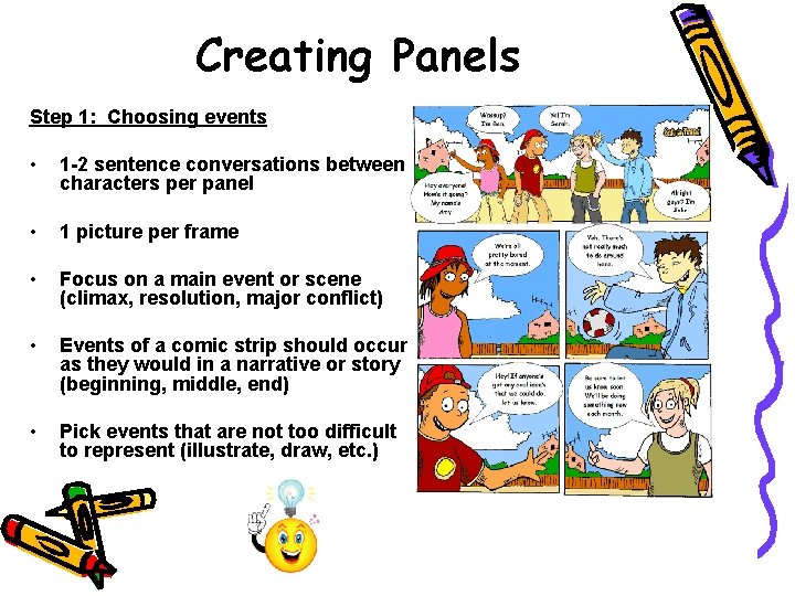 Creating Panels Step 1: Choosing events • 1 -2 sentence conversations between characters per