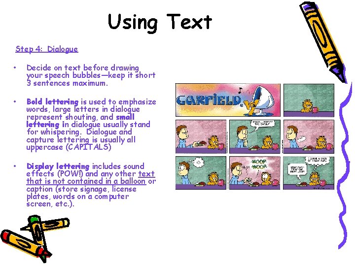 Using Text Step 4: Dialogue • Decide on text before drawing your speech bubbles—keep