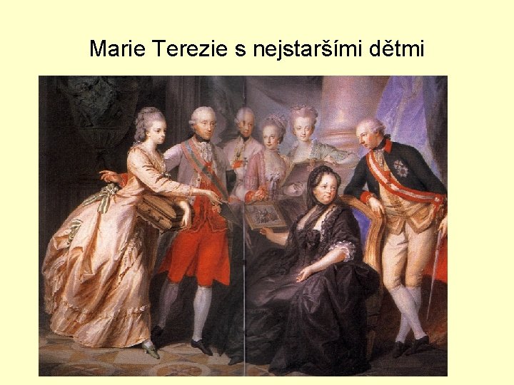 Marie Terezie s nejstaršími dětmi 