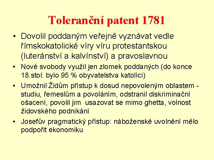 Toleranční patent 1781 • Dovolil poddaným veřejně vyznávat vedle římskokatolické víry víru protestantskou (luteránství