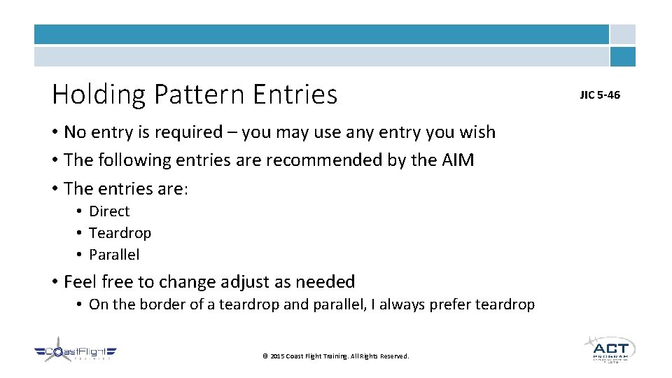 Holding Pattern Entries • No entry is required – you may use any entry