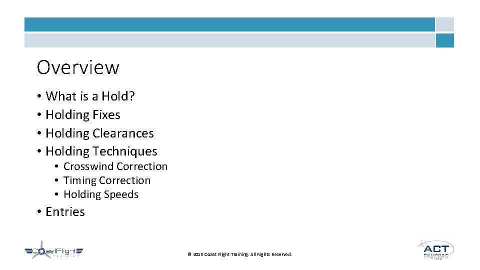 Overview • What is a Hold? • Holding Fixes • Holding Clearances • Holding