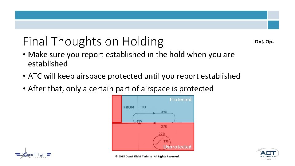 Final Thoughts on Holding Obj. Op. • Make sure you report established in the