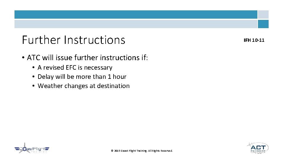 Further Instructions • ATC will issue further instructions if: • A revised EFC is