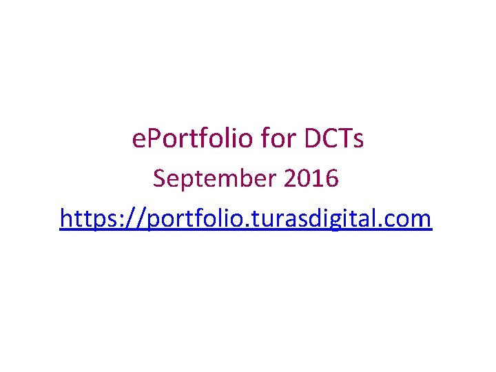 e. Portfolio for DCTs September 2016 https: //portfolio. turasdigital. com 