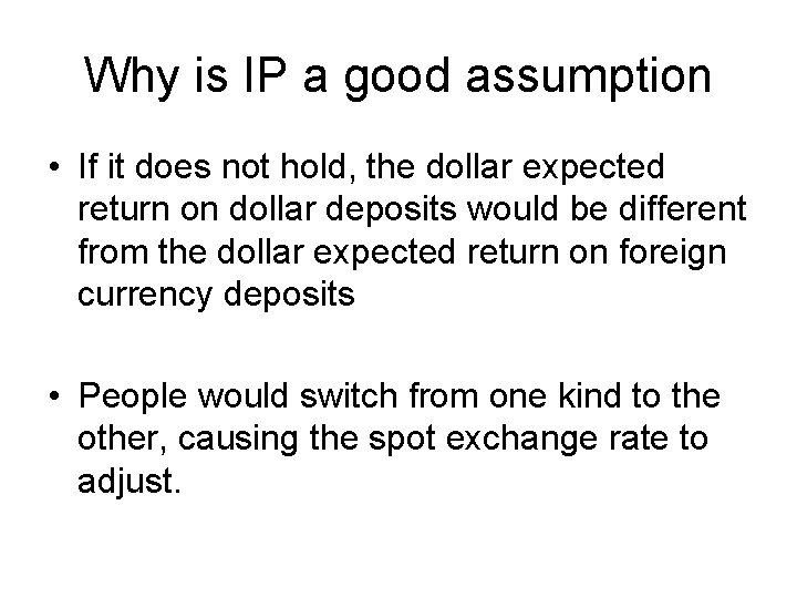 Why is IP a good assumption • If it does not hold, the dollar