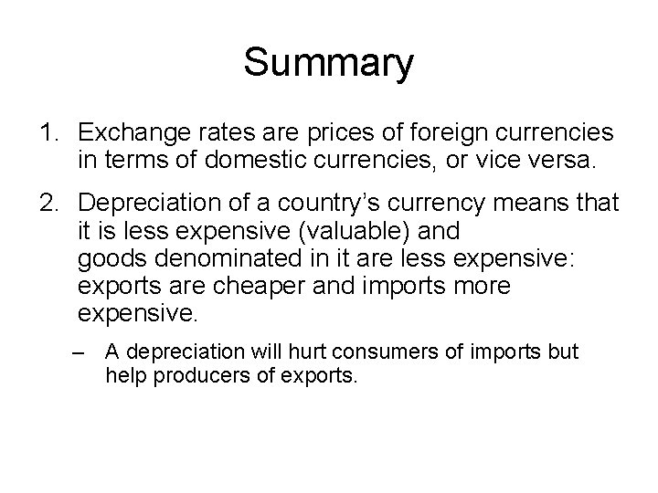 Summary 1. Exchange rates are prices of foreign currencies in terms of domestic currencies,