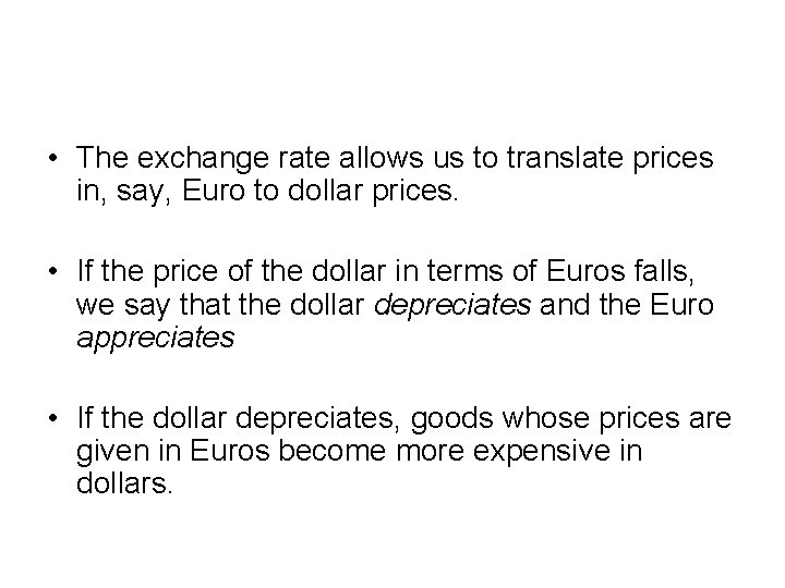  • The exchange rate allows us to translate prices in, say, Euro to
