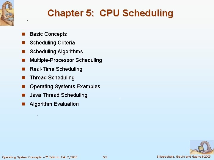 Chapter 5: CPU Scheduling Basic Concepts Scheduling Criteria Scheduling Algorithms Multiple-Processor Scheduling Real-Time Scheduling
