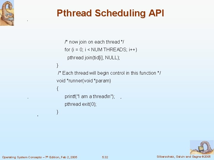 Pthread Scheduling API /* now join on each thread */ for (i = 0;