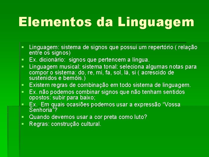 Elementos da Linguagem § Linguagem: sistema de signos que possui um repertório ( relação