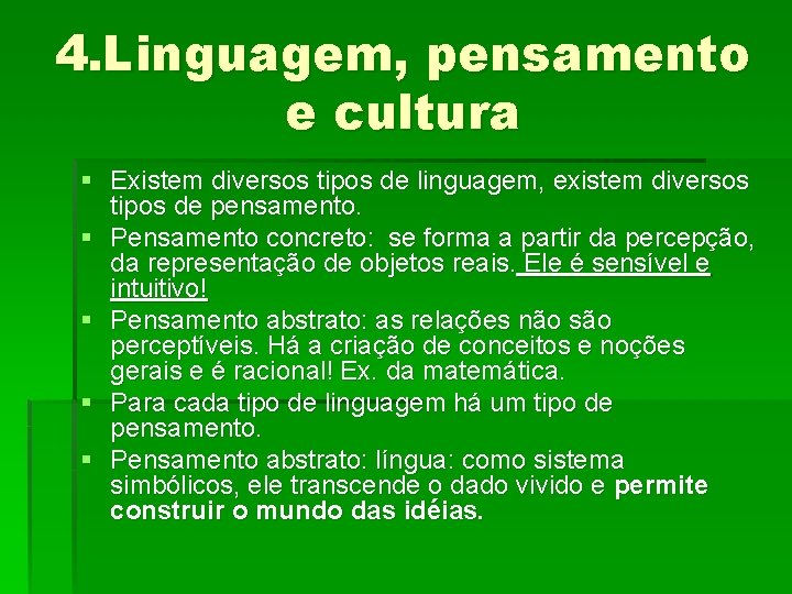 4. Linguagem, pensamento e cultura § Existem diversos tipos de linguagem, existem diversos tipos