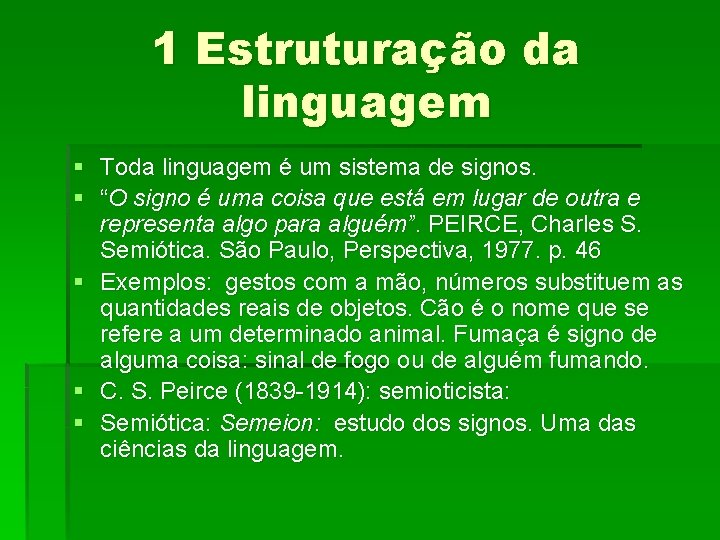 1 Estruturação da linguagem § Toda linguagem é um sistema de signos. § “O