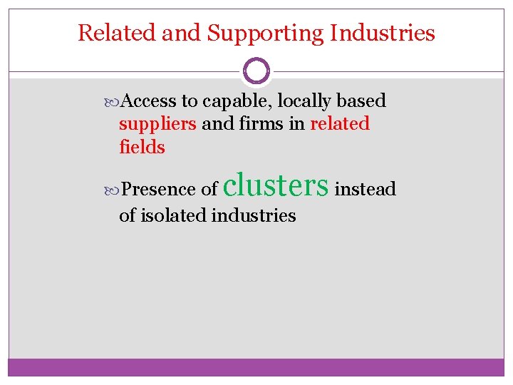 Related and Supporting Industries Access to capable, locally based suppliers and firms in related