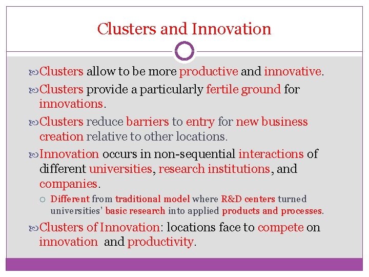 Clusters and Innovation Clusters allow to be more productive and innovative. Clusters provide a