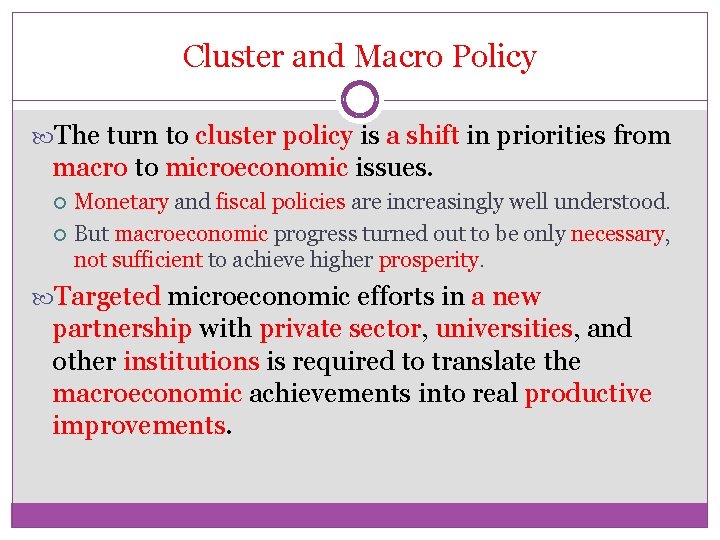 Cluster and Macro Policy The turn to cluster policy is a shift in priorities