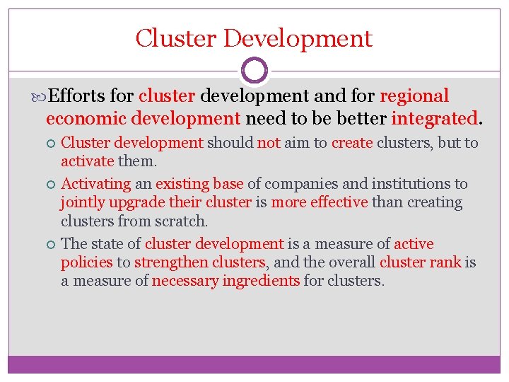 Cluster Development Efforts for cluster development and for regional economic development need to be