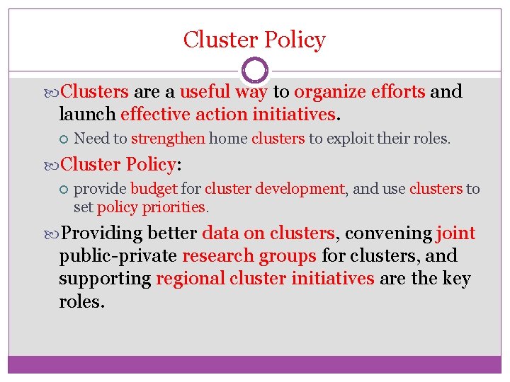 Cluster Policy Clusters are a useful way to organize efforts and launch effective action