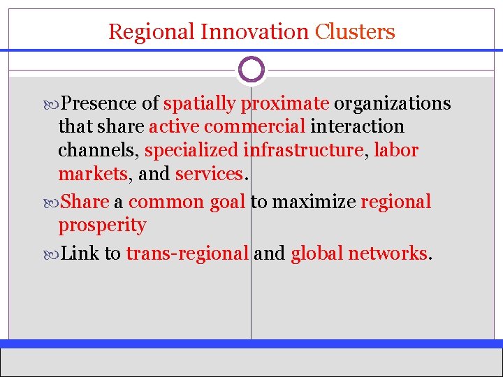 Regional Innovation Clusters Presence of spatially proximate organizations that share active commercial interaction channels,