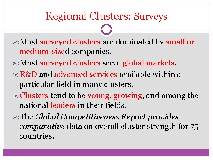 Regional Clusters: Surveys Most surveyed clusters are dominated by small or medium-sized companies. Most