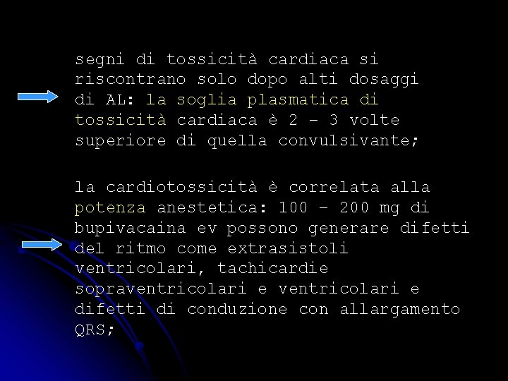 segni di tossicità cardiaca si riscontrano solo dopo alti dosaggi di AL: la soglia