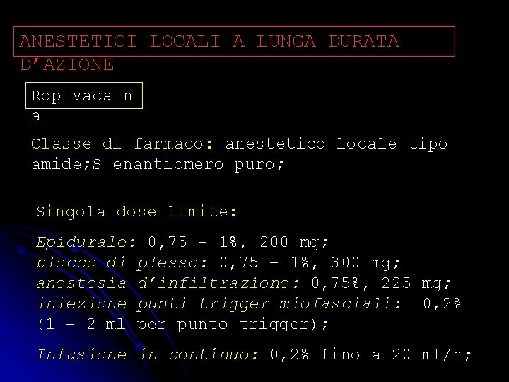 ANESTETICI LOCALI A LUNGA DURATA D’AZIONE Ropivacain a Classe di farmaco: anestetico locale tipo