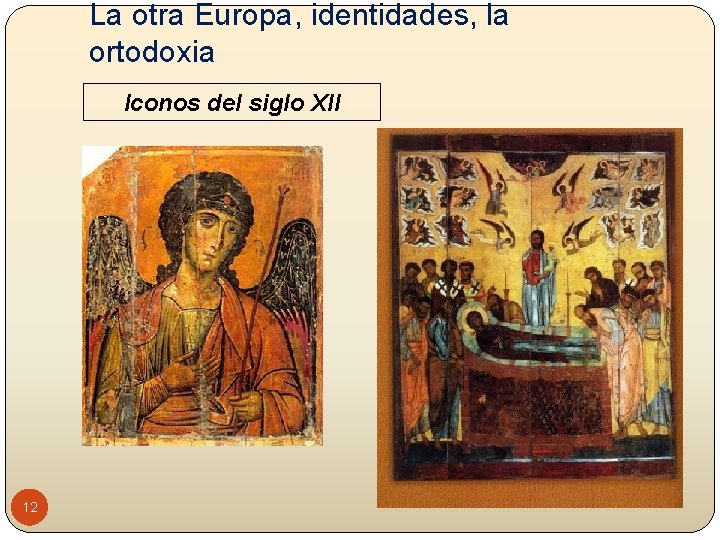 La otra Europa, identidades, la ortodoxia Iconos del siglo XII 12 