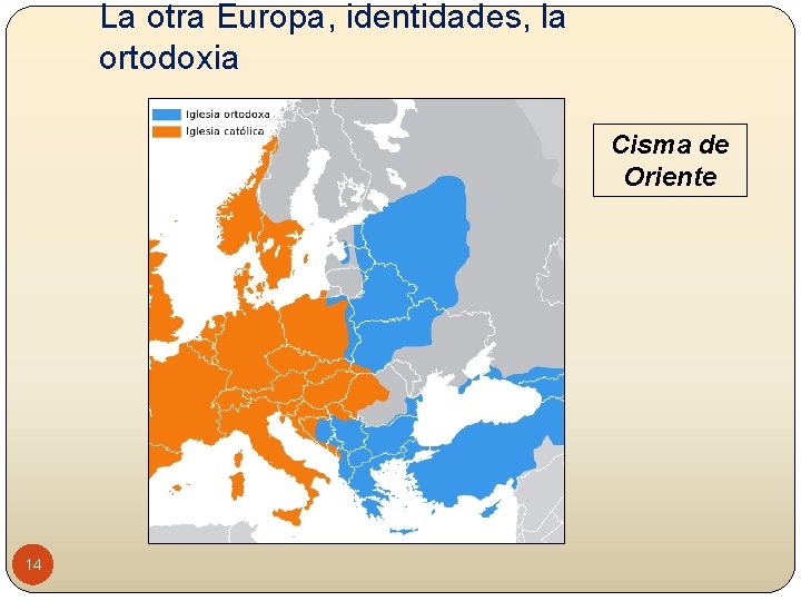 La otra Europa, identidades, la ortodoxia Cisma de Oriente 14 