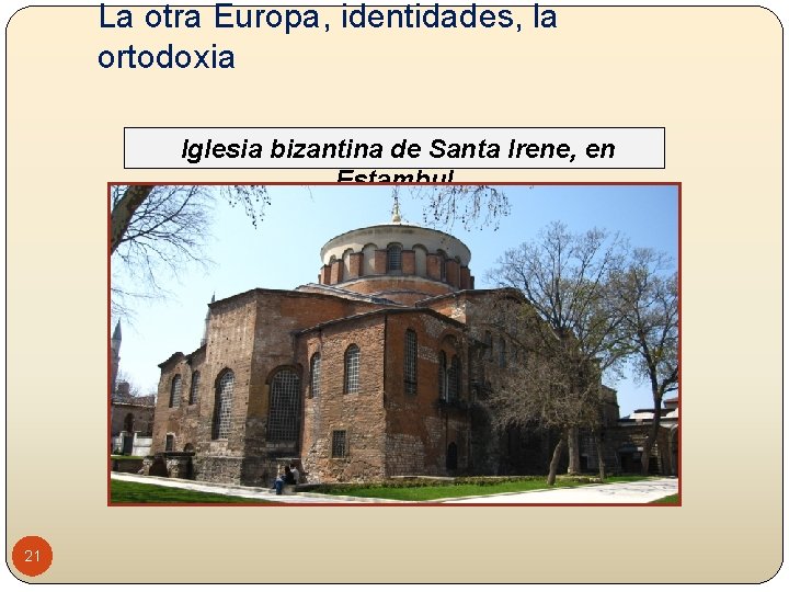 La otra Europa, identidades, la ortodoxia Iglesia bizantina de Santa Irene, en Estambul 21