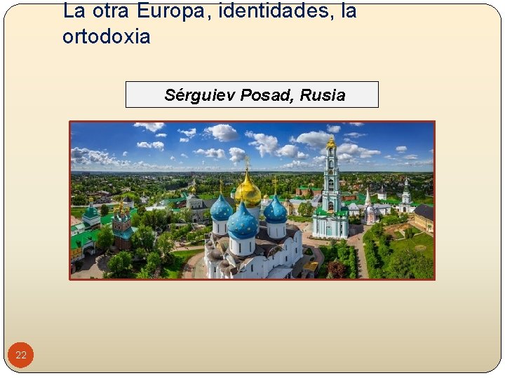 La otra Europa, identidades, la ortodoxia Sérguiev Posad, Rusia 22 