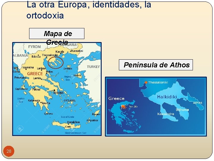 La otra Europa, identidades, la ortodoxia Mapa de Grecia Península de Athos 28 