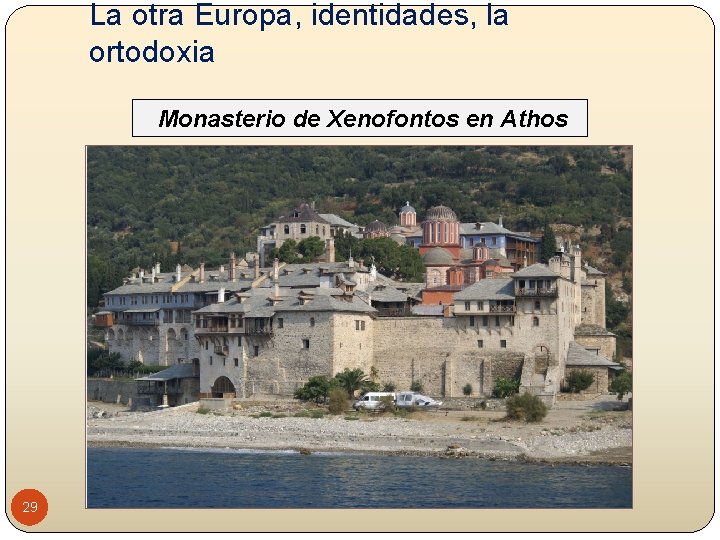 La otra Europa, identidades, la ortodoxia Monasterio de Xenofontos en Athos 29 