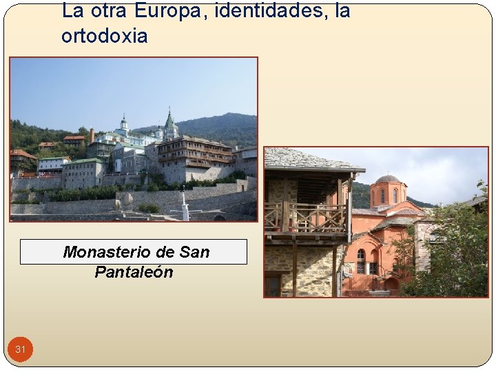 La otra Europa, identidades, la ortodoxia Monasterio de San Pantaleón 31 