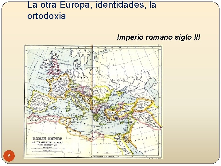La otra Europa, identidades, la ortodoxia Imperio romano siglo III 5 
