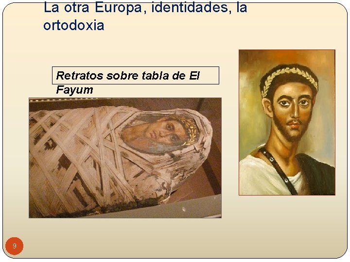 La otra Europa, identidades, la ortodoxia Retratos sobre tabla de El Fayum 9 