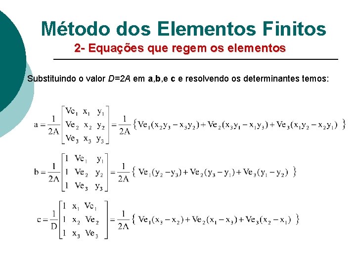 Método dos Elementos Finitos 2 - Equações que regem os elementos Substituindo o valor