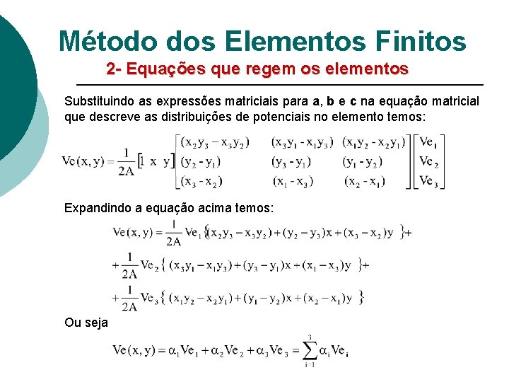 Método dos Elementos Finitos 2 - Equações que regem os elementos Substituindo as expressões