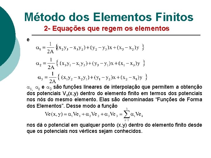 Método dos Elementos Finitos 2 - Equações que regem os elementos e a 1,