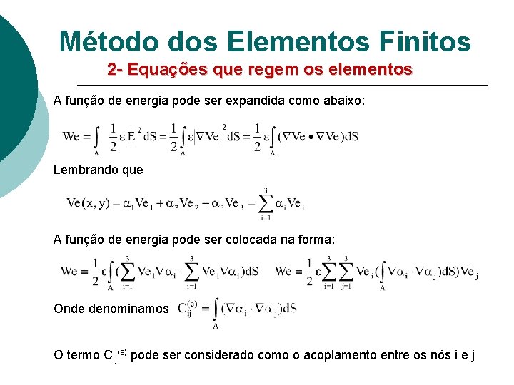 Método dos Elementos Finitos 2 - Equações que regem os elementos A função de