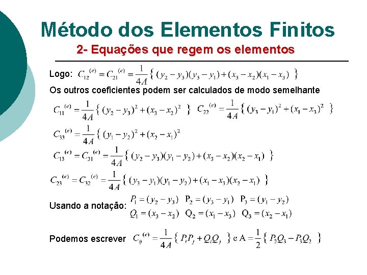 Método dos Elementos Finitos 2 - Equações que regem os elementos Logo: Os outros