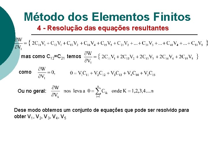 Método dos Elementos Finitos 4 - Resolução das equações resultantes mas como C 12=C