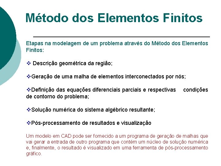 Método dos Elementos Finitos Etapas na modelagem de um problema através do Método dos